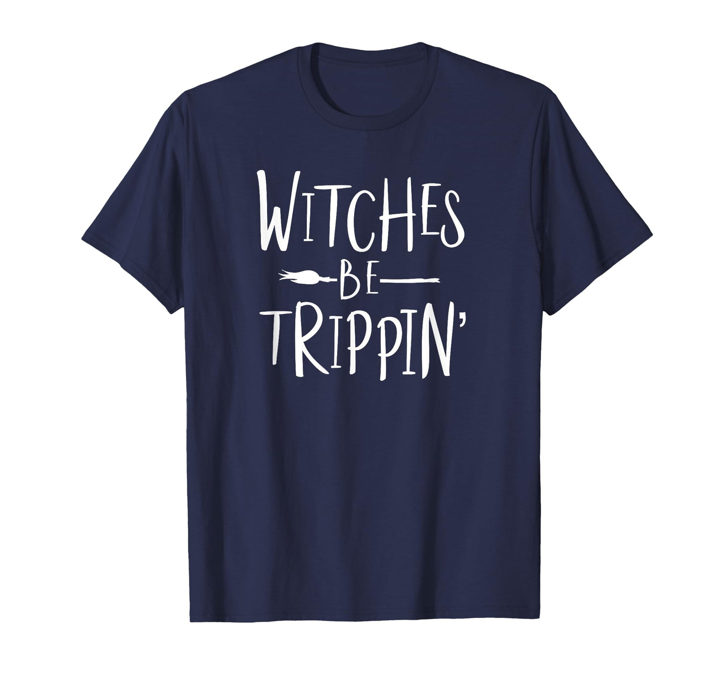Witches Be Trippin' Funny Witch Halloween Costume T-Shirt