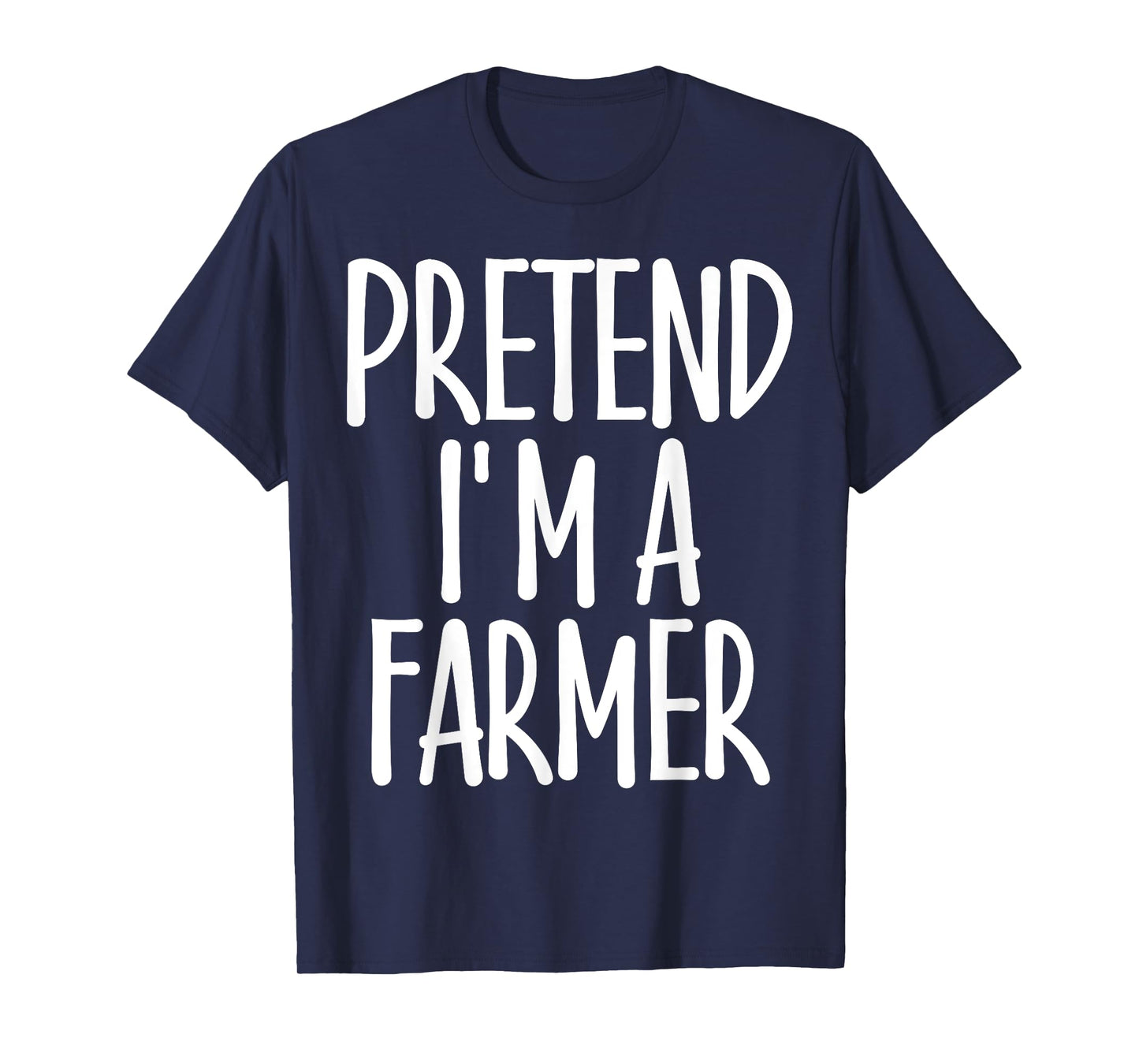 Easy Pretend I'm Farmer Costume Gift Joke Rancher Halloween T-Shirt