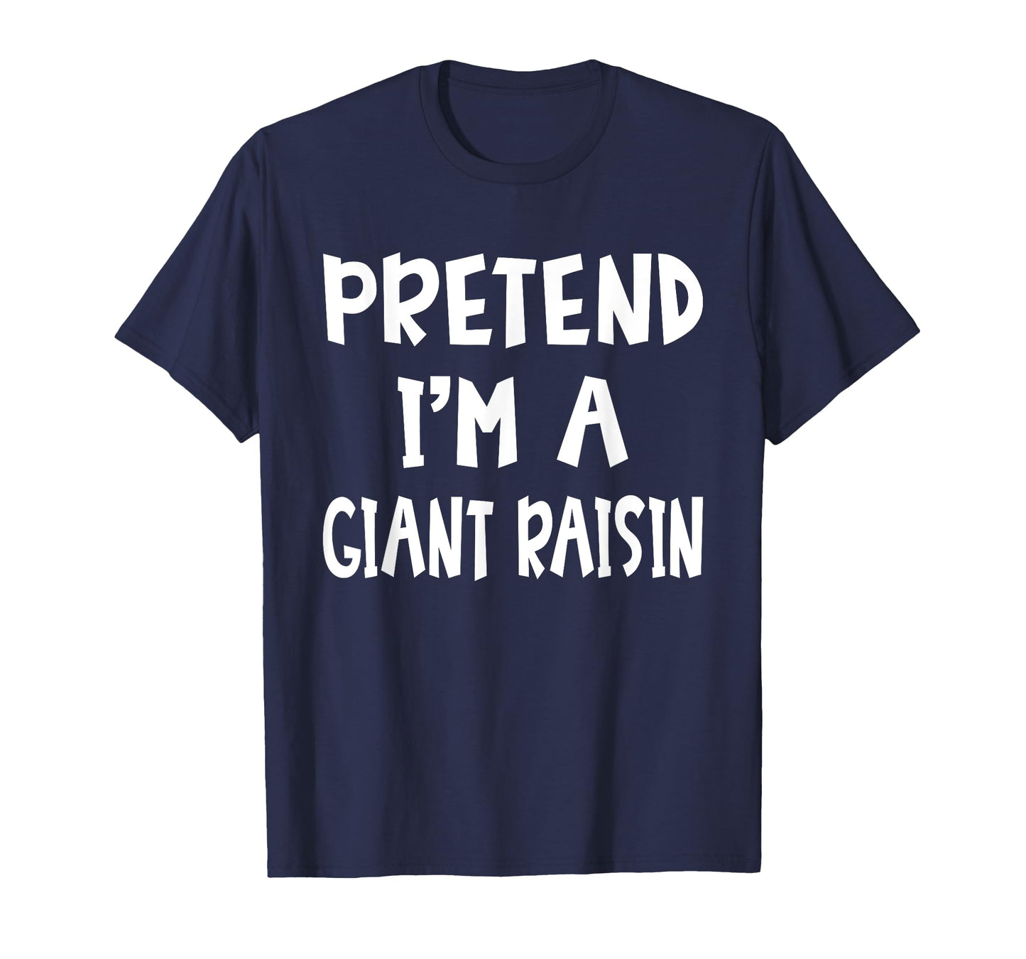 Pretend I'm A Giant Raisin Matching Costume Lazy Halloween T-Shirt