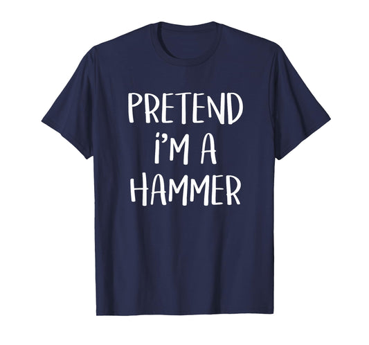 Pretend I'm A Hammer Costume Funny Tool Halloween Party T-Shirt