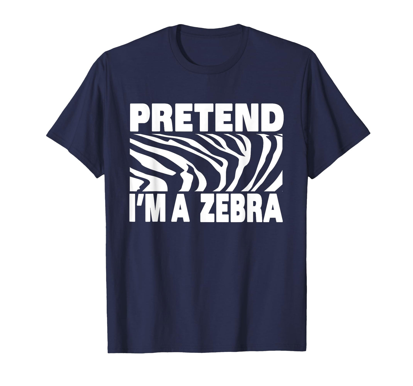 Pretend I'm Zebra Funny Eazy Cute Halloween Costume T-Shirt