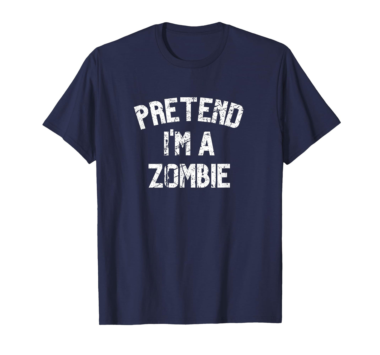 Pretend I'm a Zombie Funny Lazy Halloween Costume Party T-Shirt