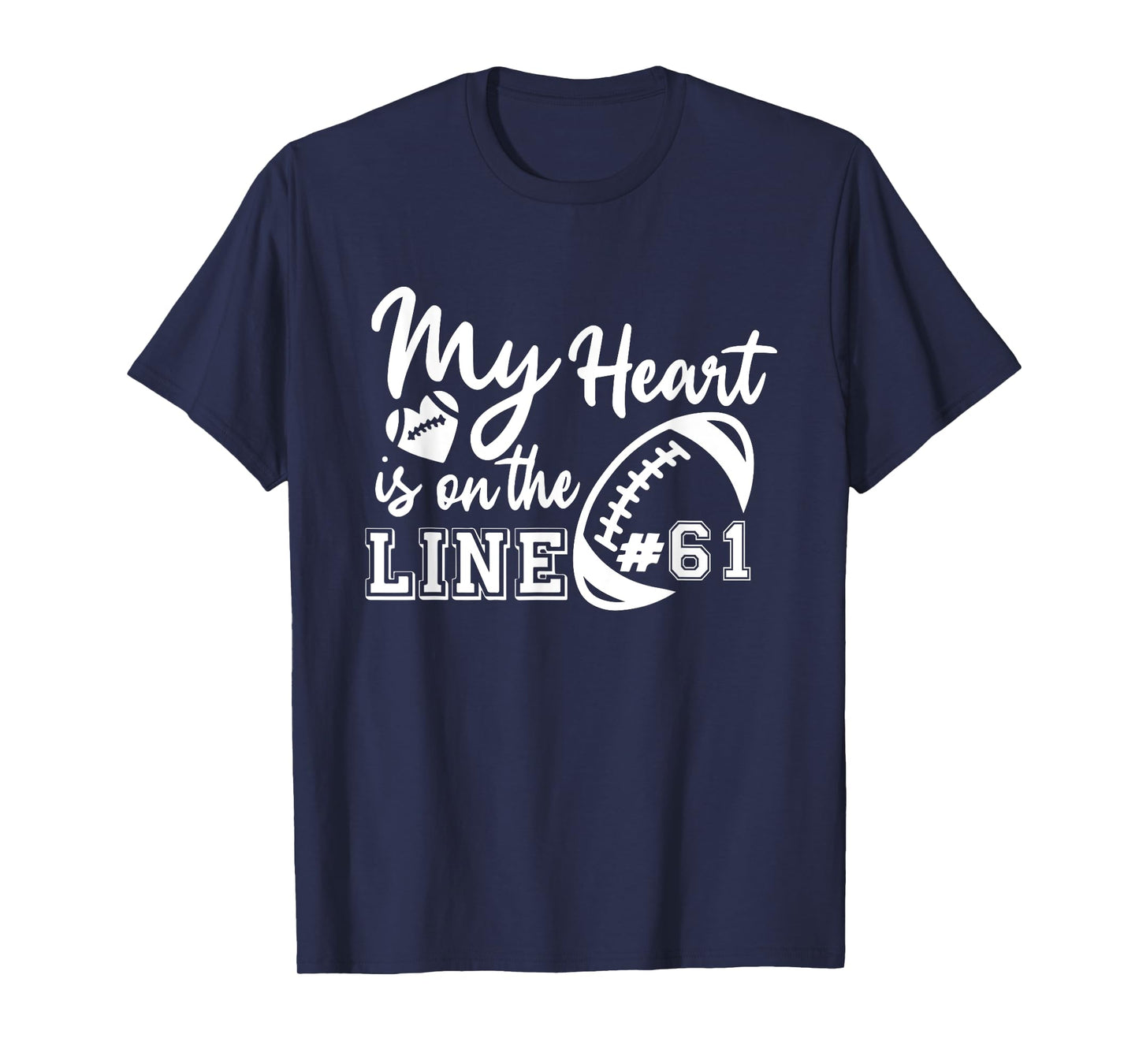 My Heart Is On The Line Number 61 Football American Custom T-Shirt