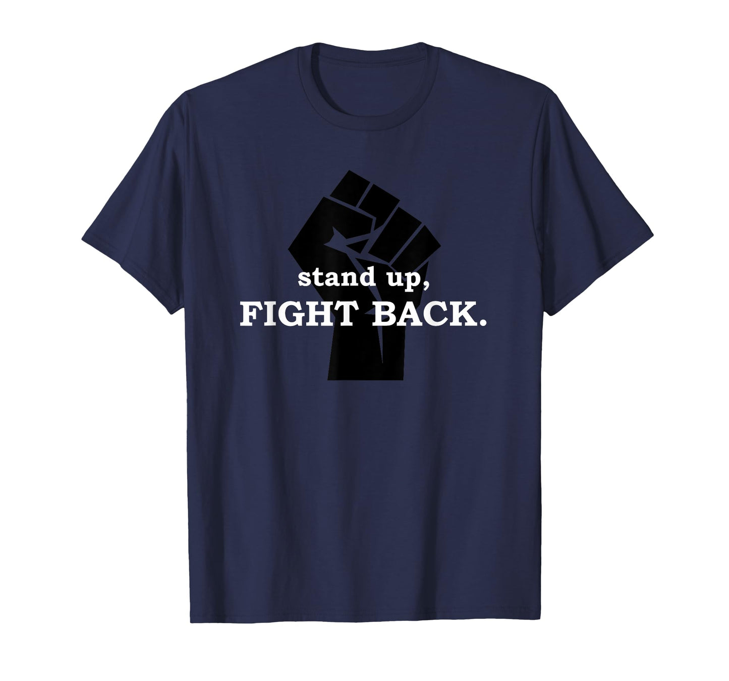 Stand up, Fight Back | Activist, Civil Rights, Protest T-Shirt