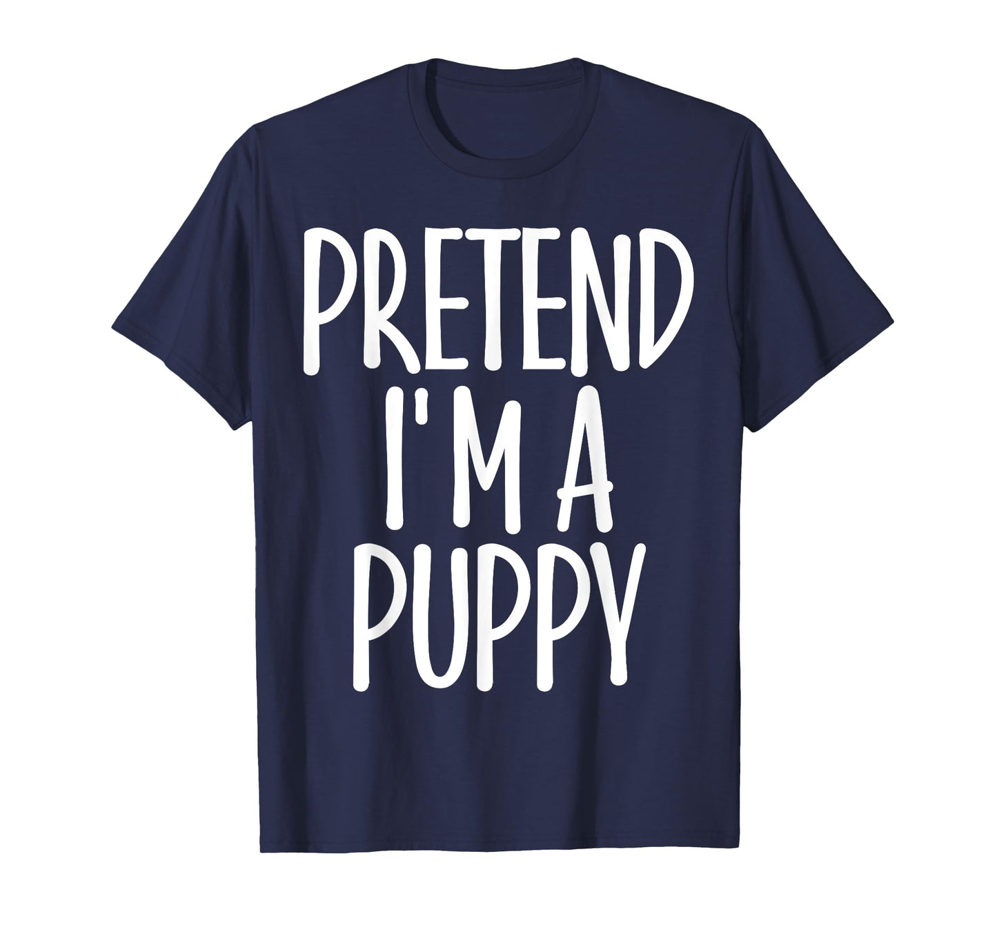 Easy Pretend I'm Puppy Costume Gift Halloween Dog Mom Dad T-Shirt for Men Women Girls Kids