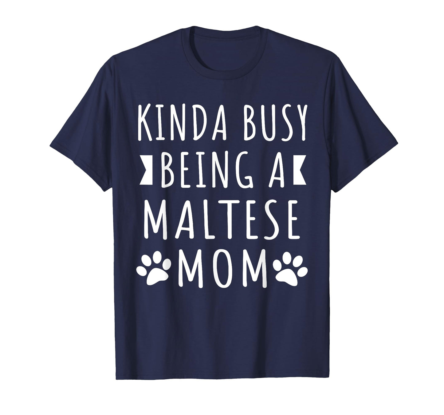 Kinda Busy Being A Maltese Mom Funny Maltese Dog Mama Puppy T-Shirt