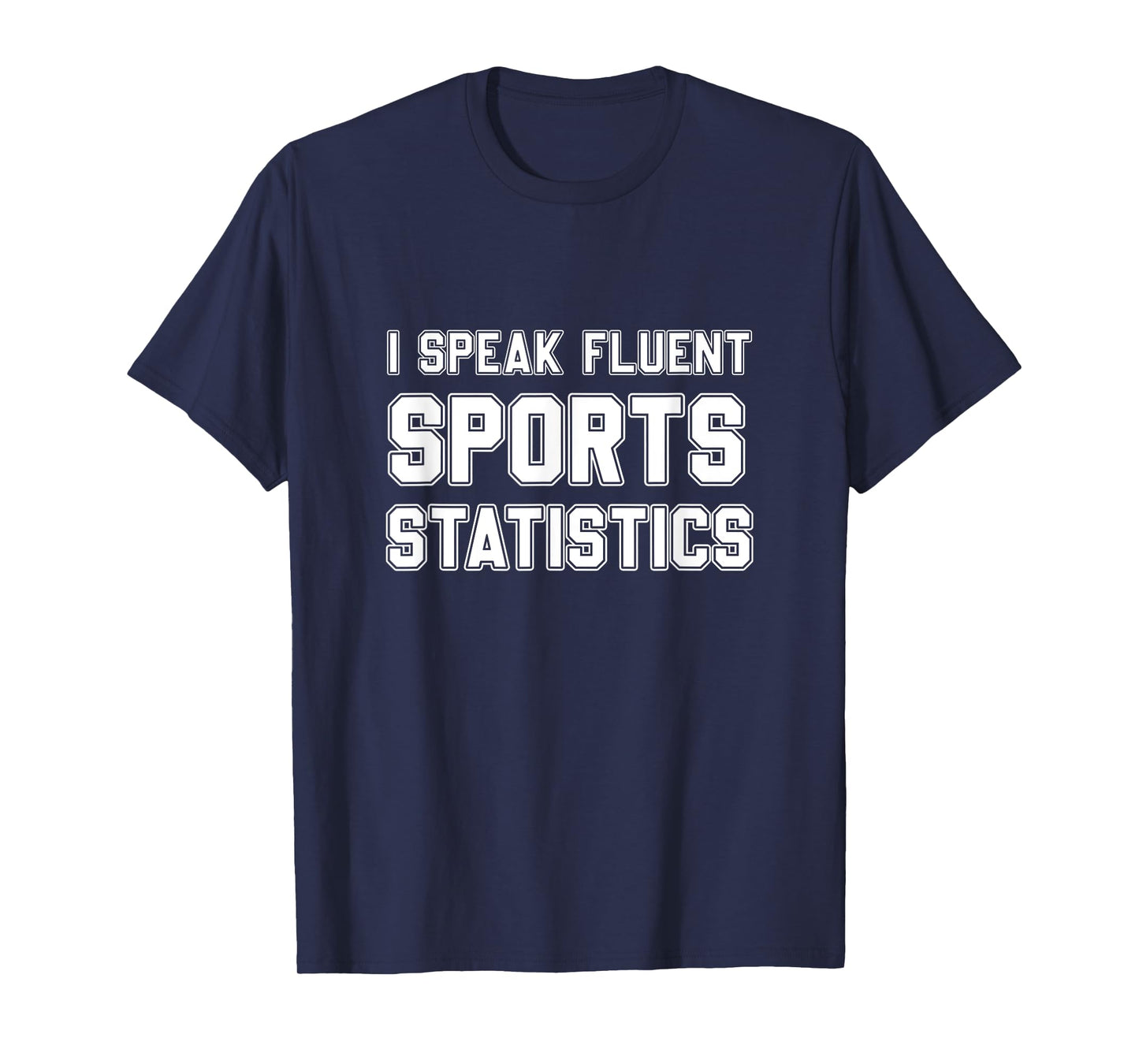 I Speak Fluent Sports Statistics, Sports Analyst T-Shirt