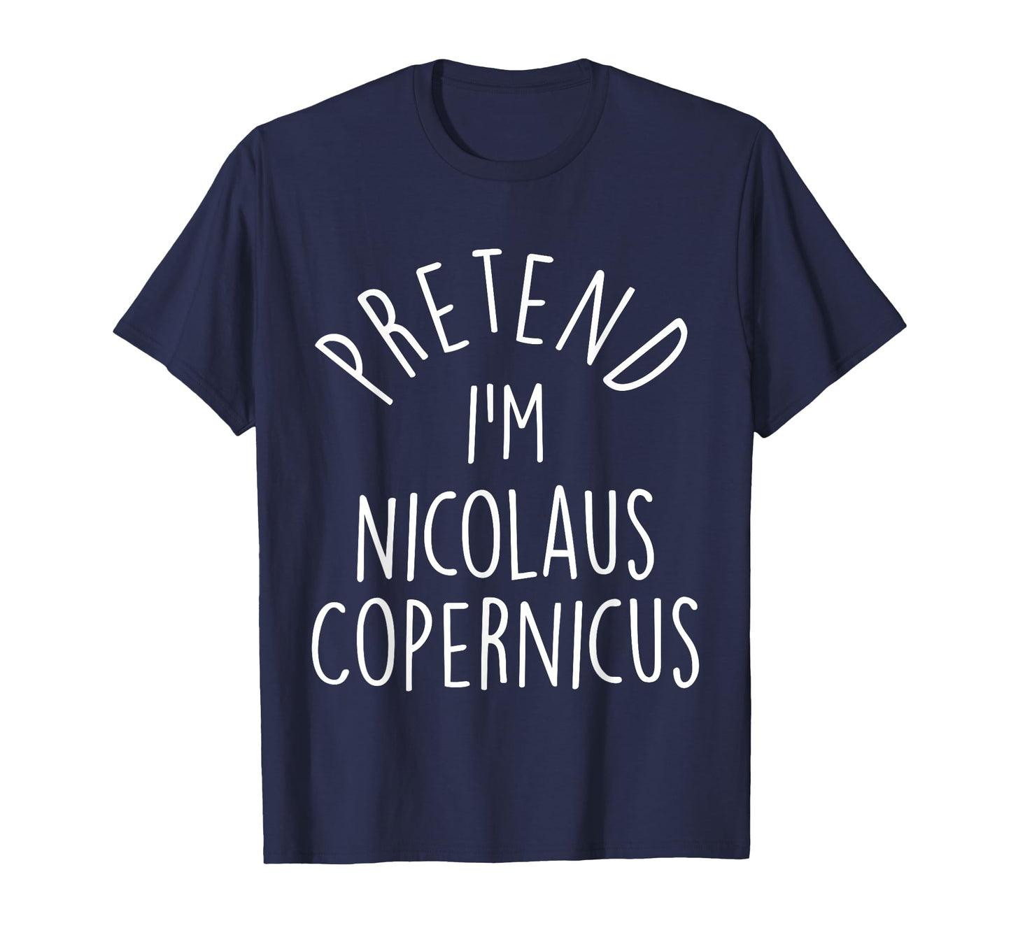 Pretend I'm Nicolaus Copernicus Easy Halloween Costume T-Shirt