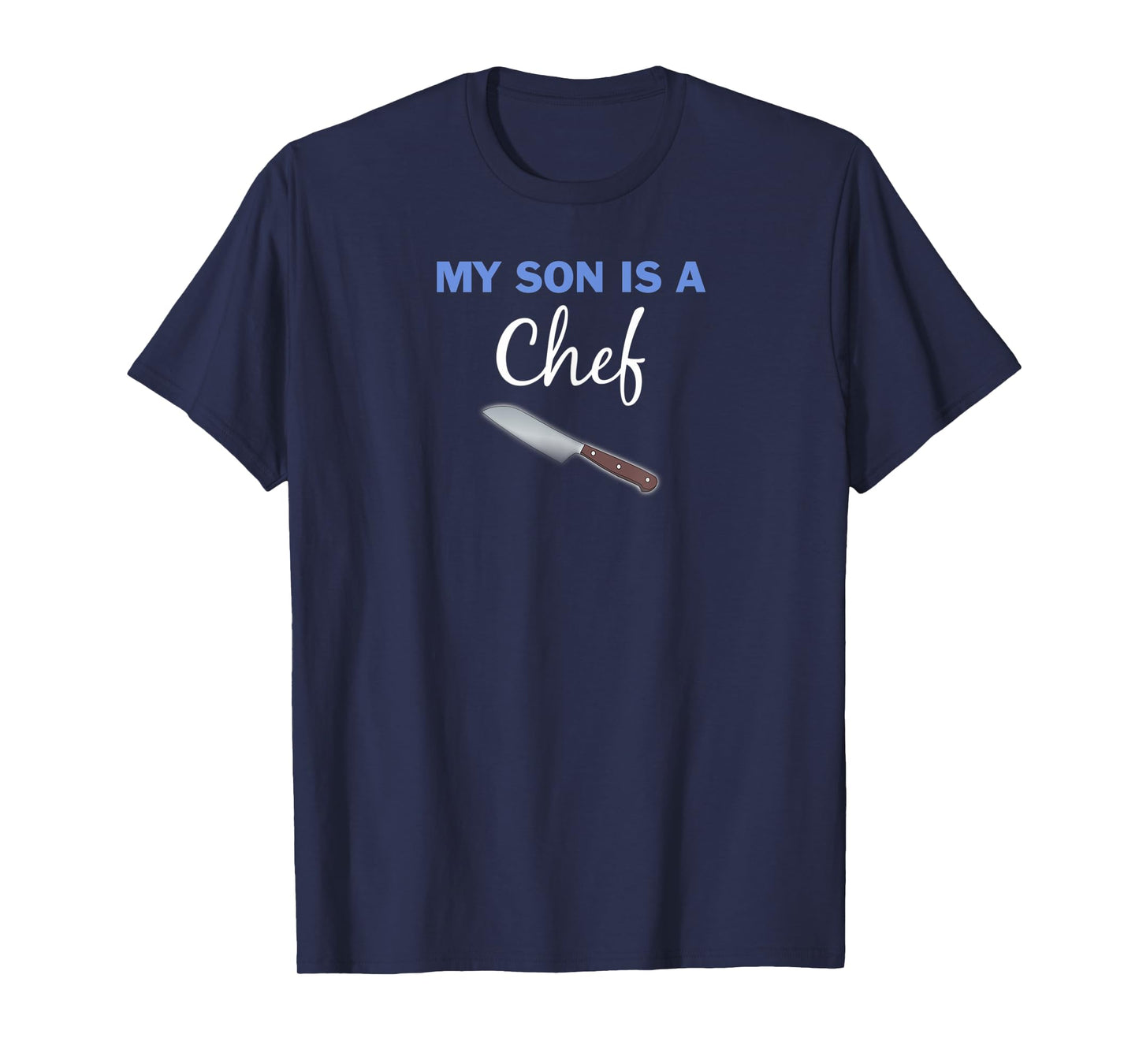 My Son Is A Chef with knife proud parent T-Shirt