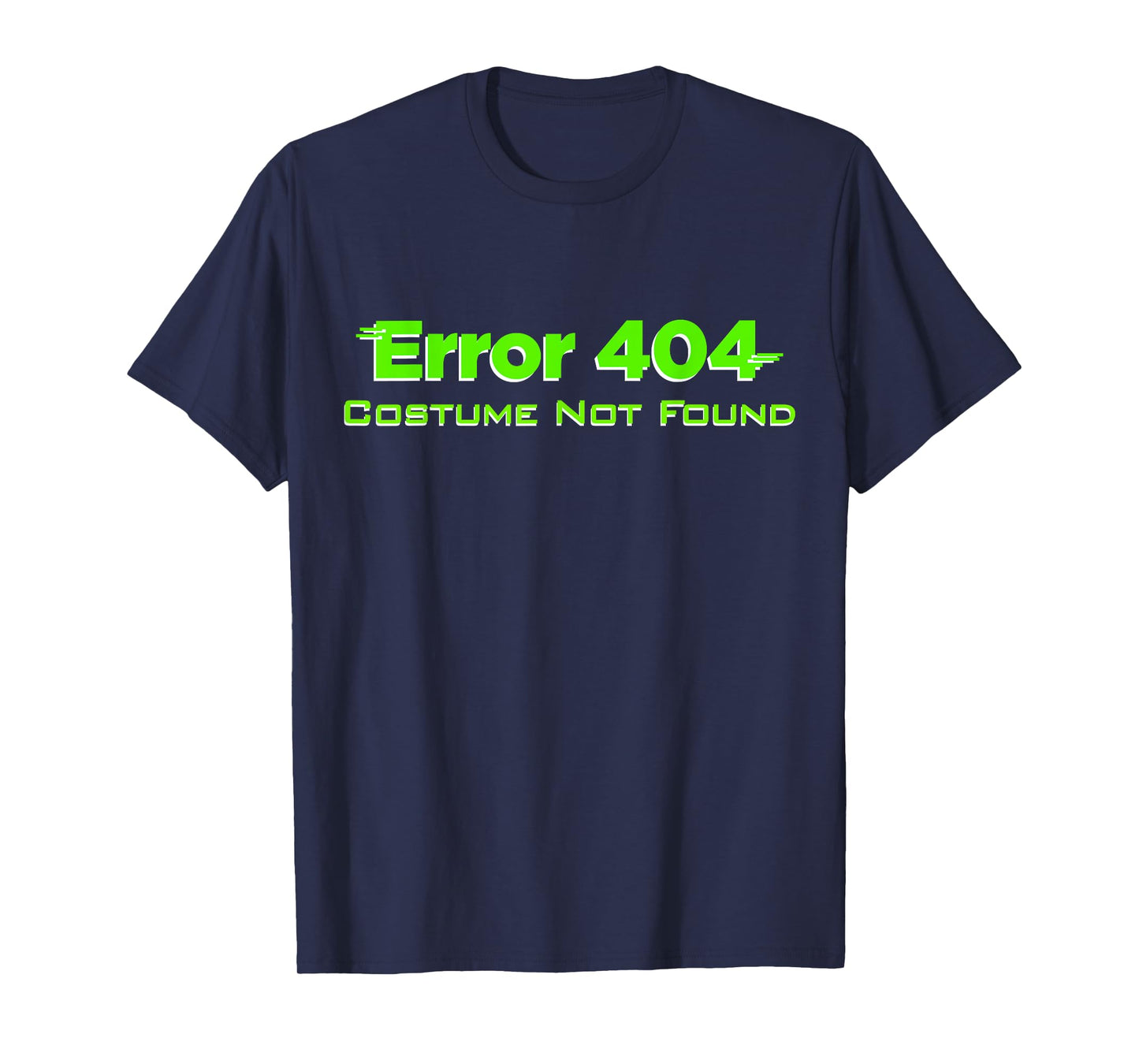 Error 404 Costume Not Found, Lazy Halloween, TDay, Christmas T-Shirt
