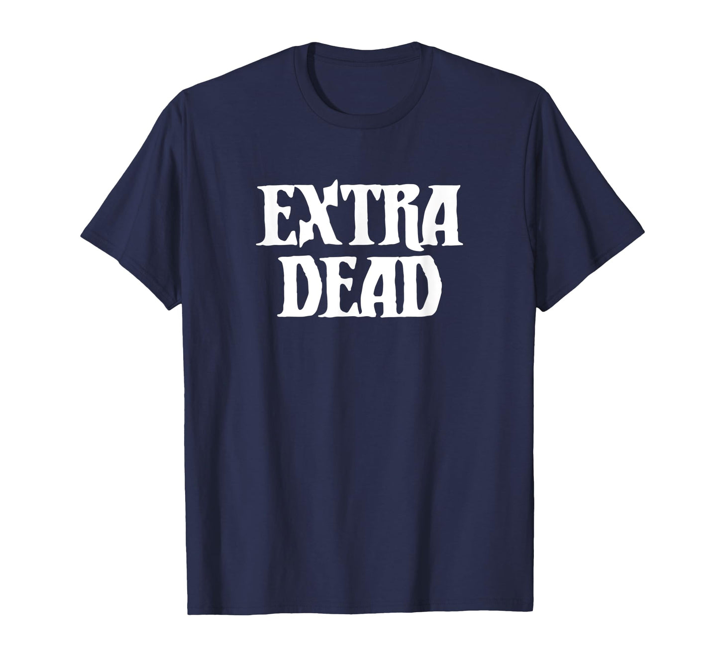 Extra Dead Funny Dark Humor Goth Punk Halloween T-Shirt