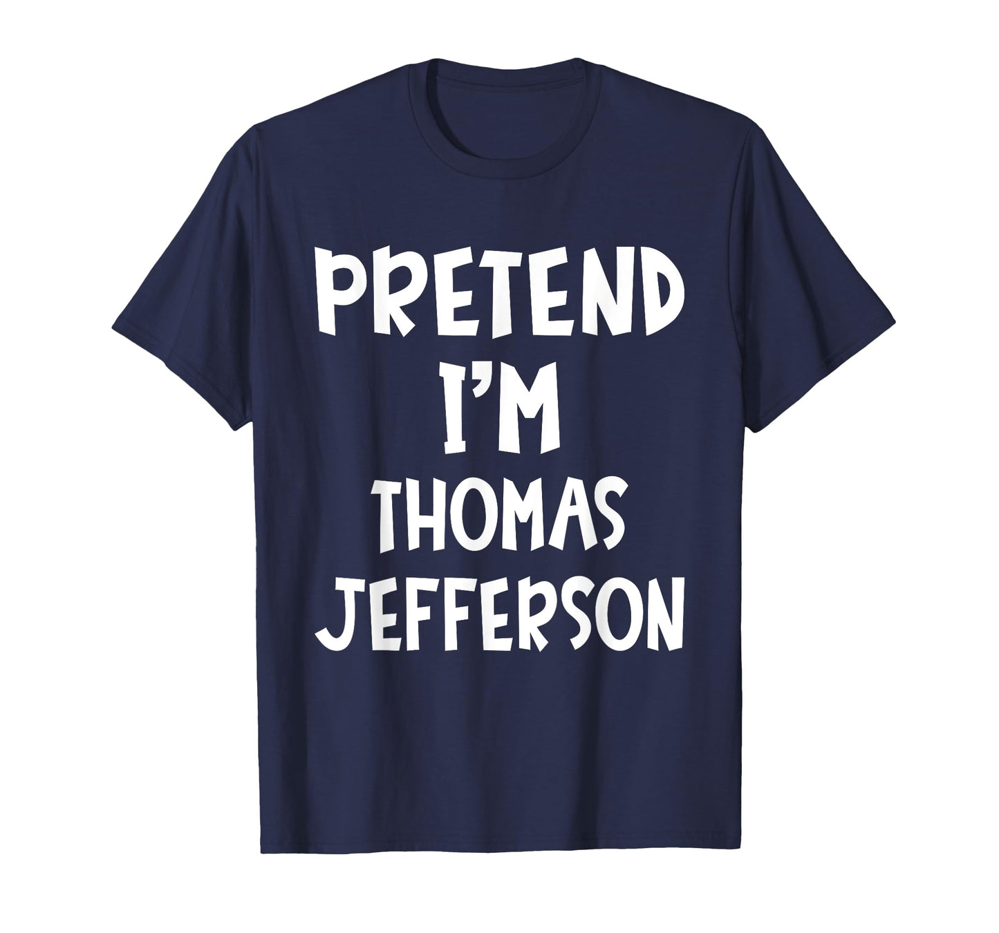 Pretend I'm Thomas Jefferson Matching Costume Lazy Halloween T-Shirt