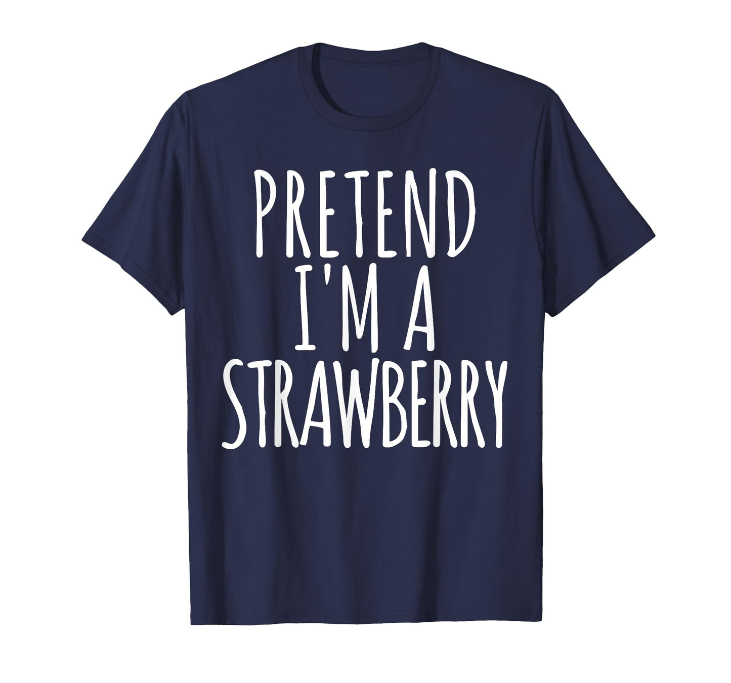 Lazy Funny Easy Halloween Costume Pretend I'm A Strawberry T-Shirt Small