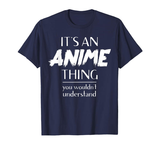 It's An Anime Thing You Wouldn't Understand Kawaii T-Shirt