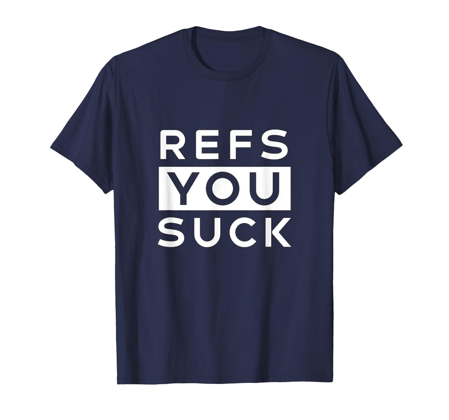Refs You Suck Funny T-Shirt T-Shirt