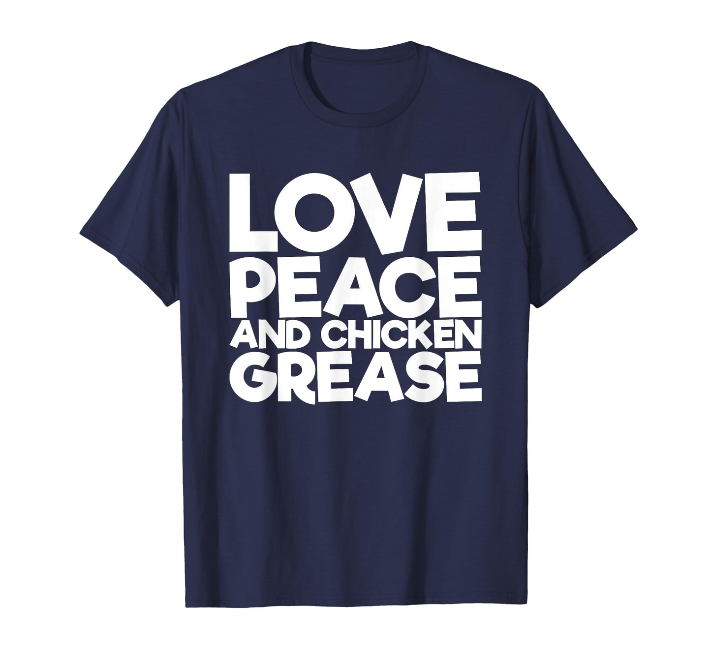 Love Peace and Chicken Fat T-Shirt