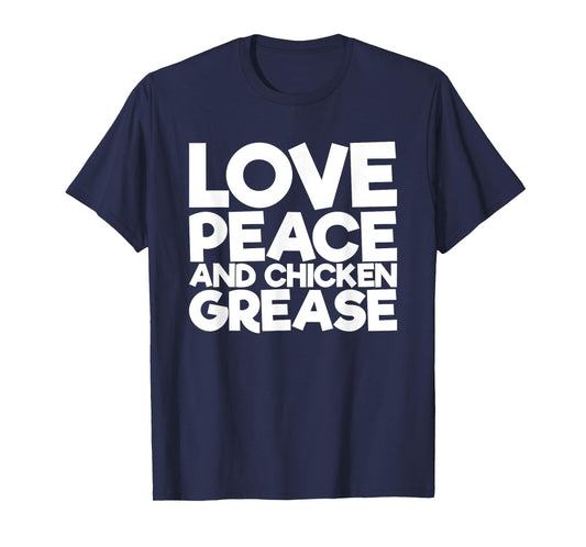 Love Peace and Chicken Fat T-Shirt