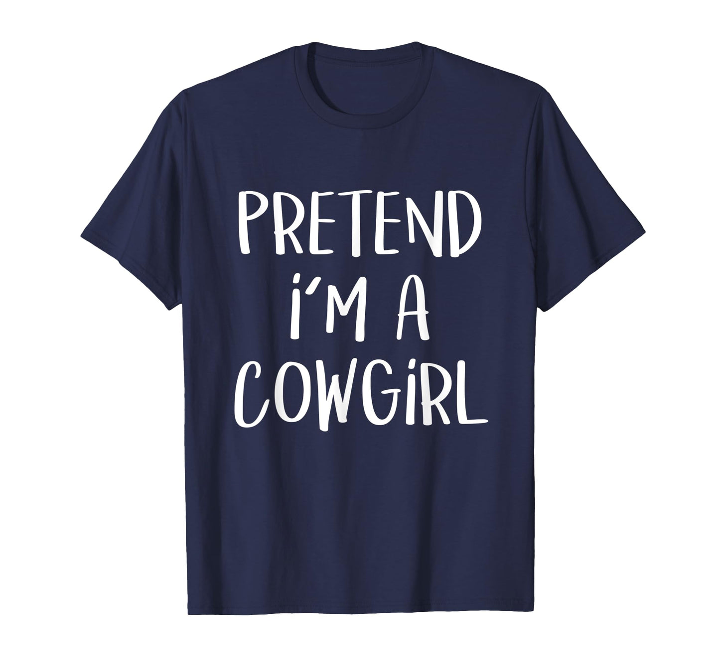 Pretend I'm A Cowgirl Costume Party Lazy Funny Halloween T-Shirt