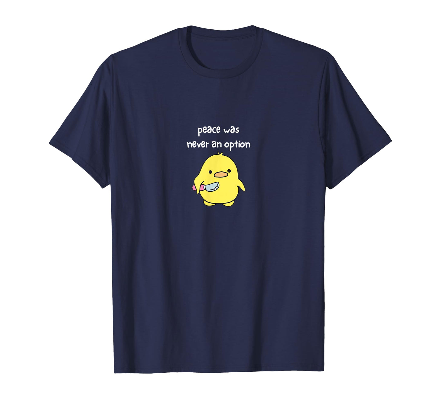 Peace Was Never An Option - Cute Funny T-Shirt