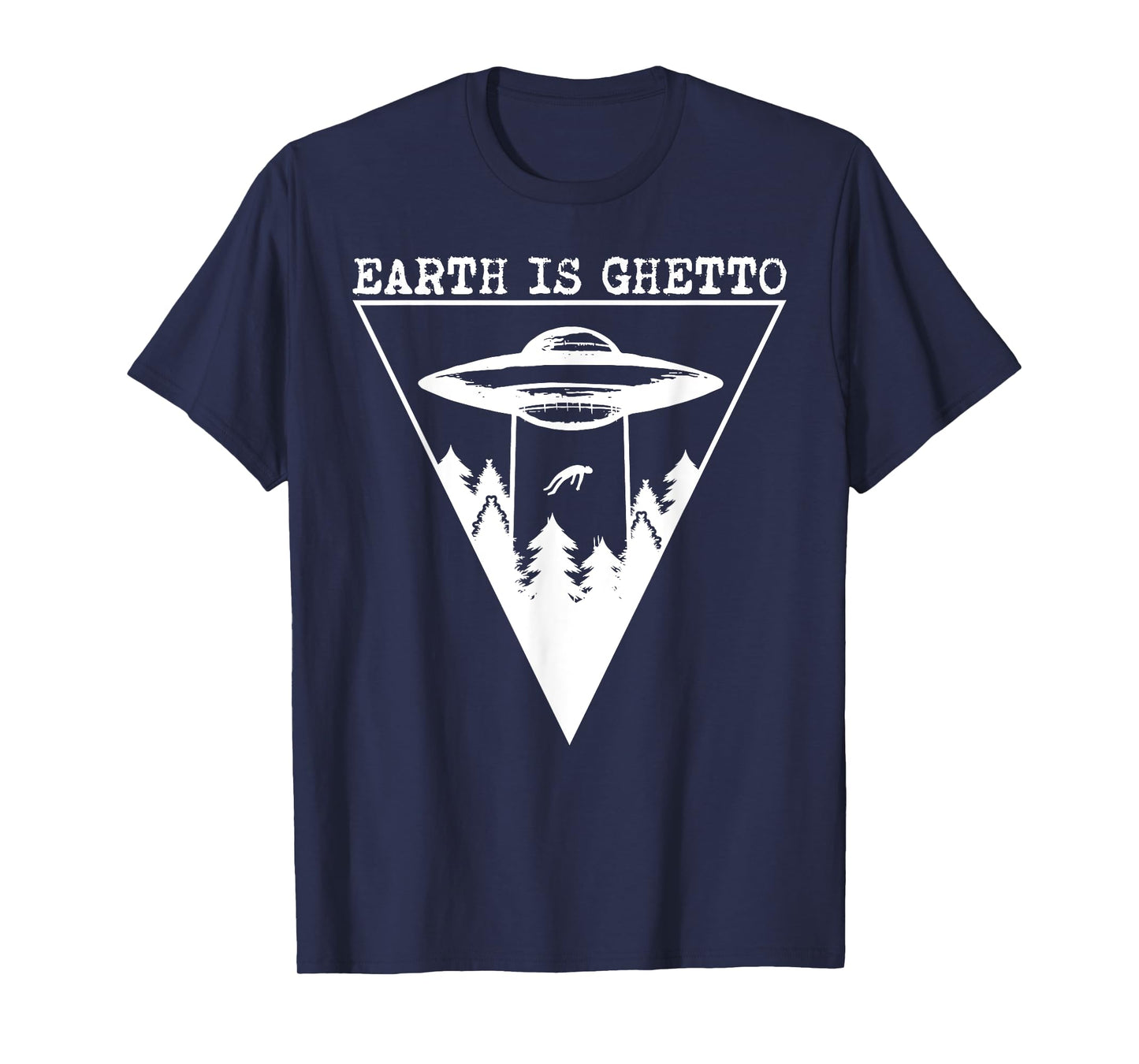 Earth Is Ghetto - Alien UFO Abduction T-Shirt