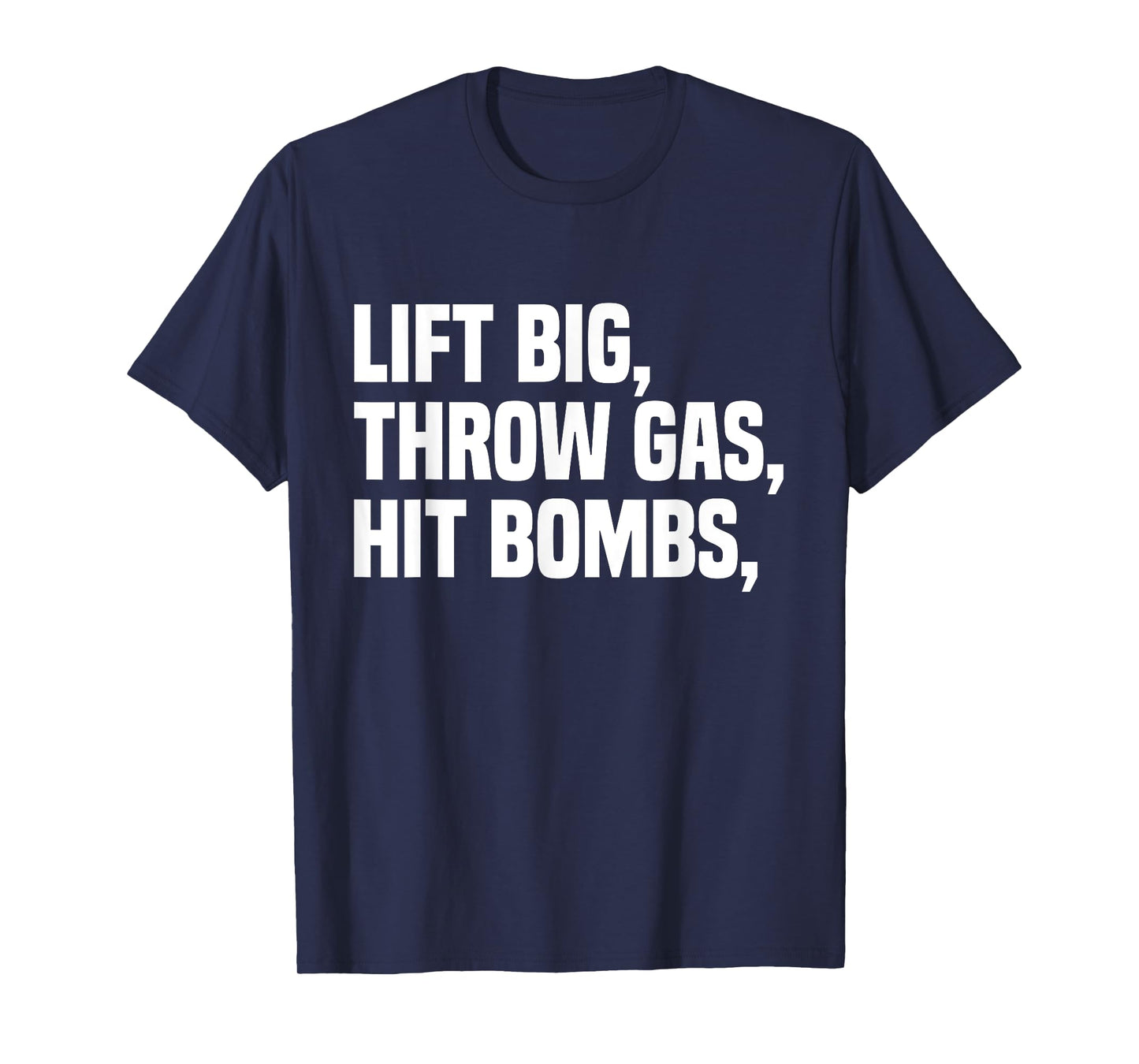 Lift Big, Throw Gas, Hit Bombs T-Shirt