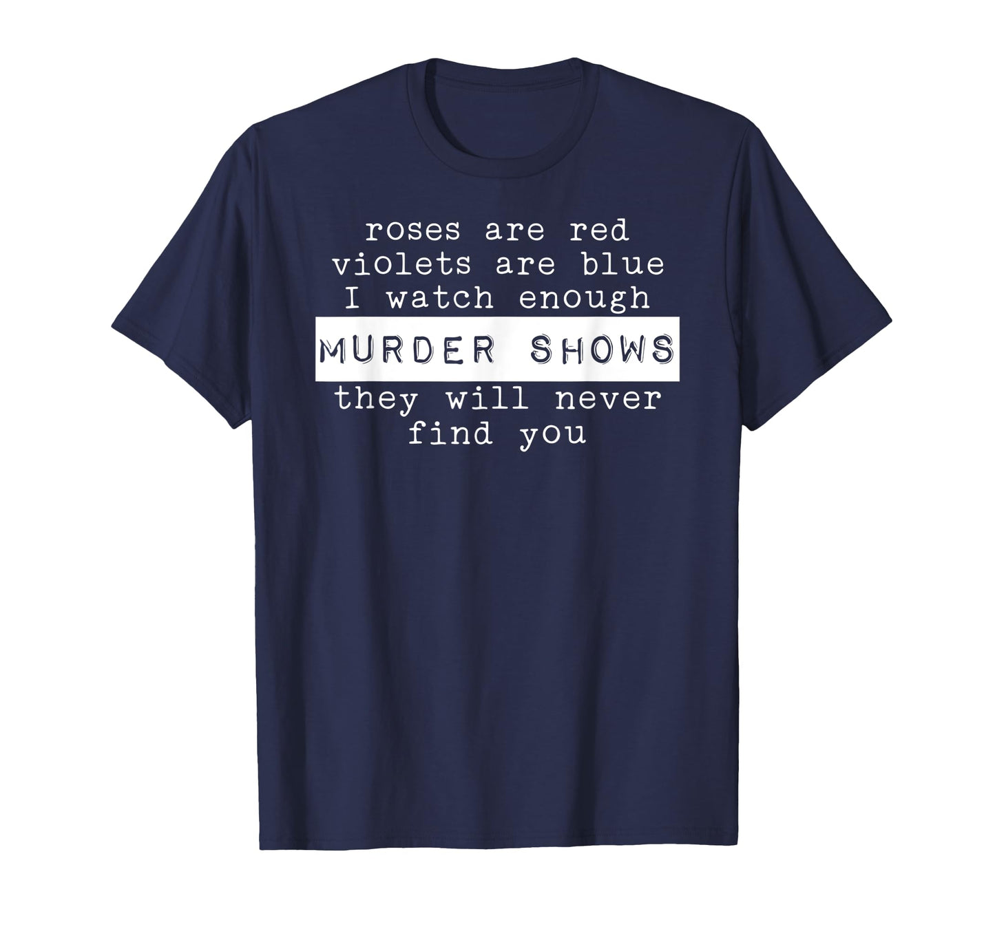 I love Murder Shows True Crime T-Shirt