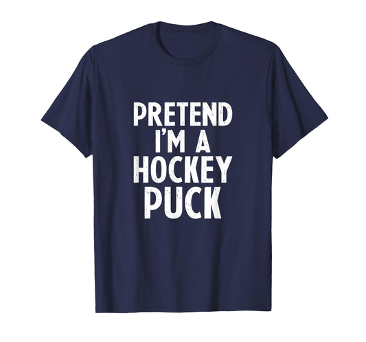 Pretend I'm A Hockey Puck Ice Hockey Easy Halloween Costume T-Shirt