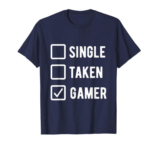 Gaming Lover Humor Sarcastic Saying Single Taken Gamer T-Shirt