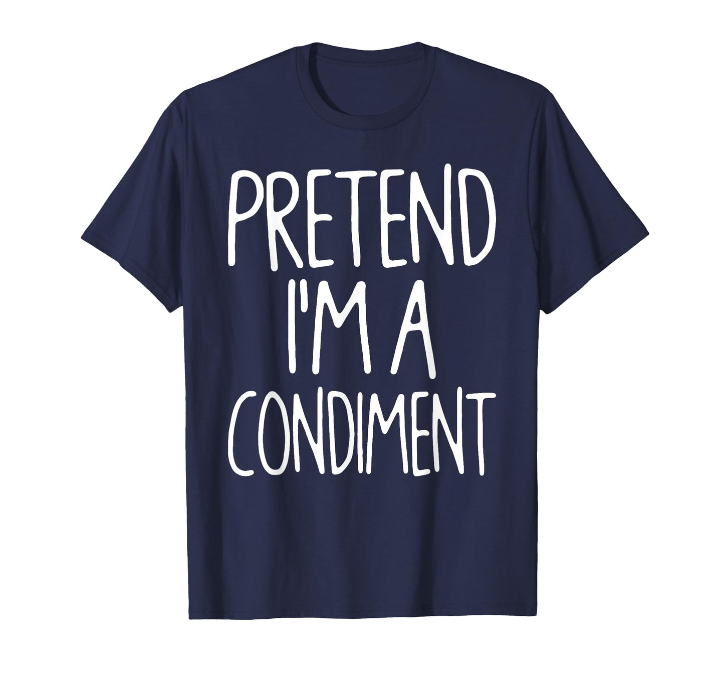 Pretend I'm A Condiment Matching Lazy Easy Halloween Costume T-Shirt