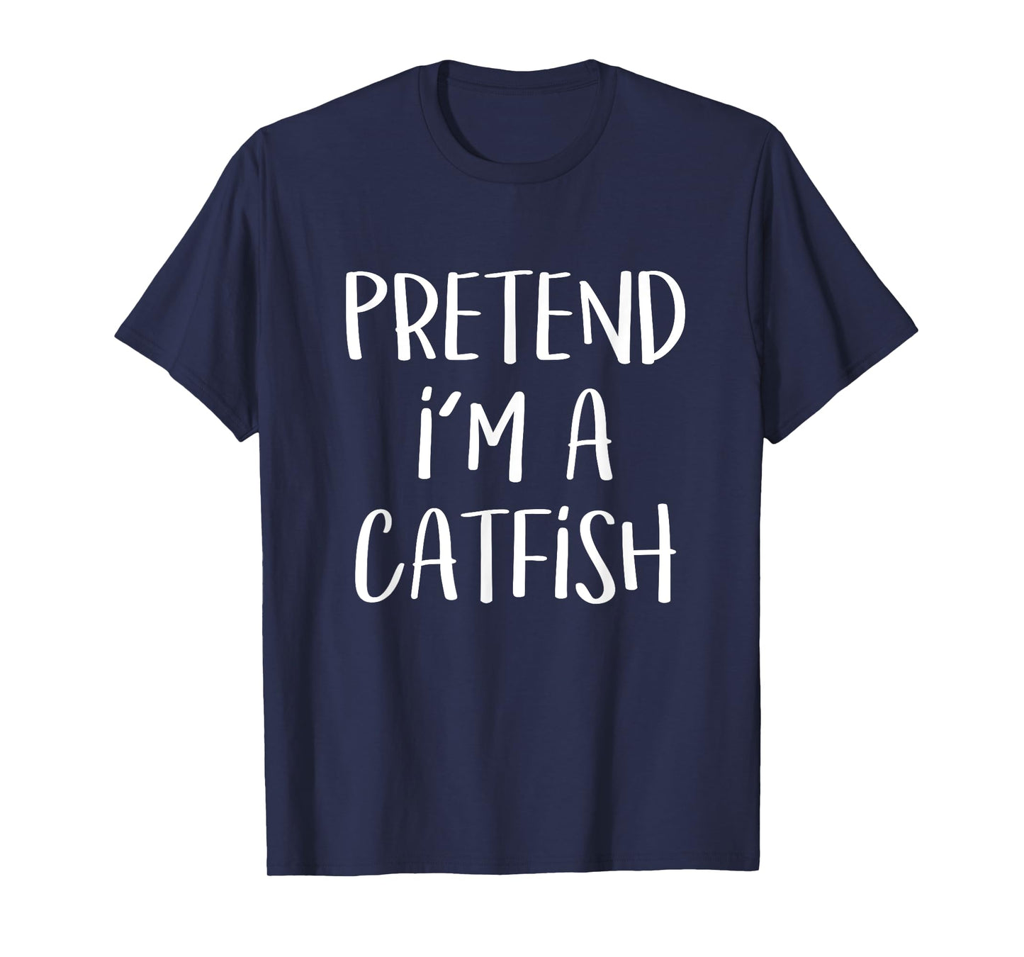 Pretend I'm A Catfish Costume Funny Fish Halloween Party T-Shirt