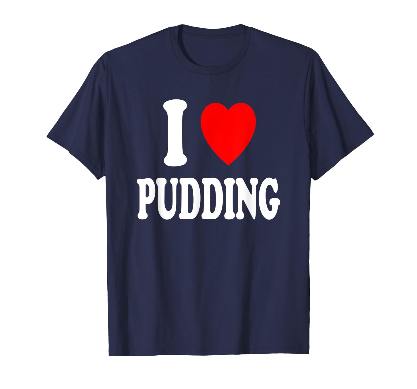 I Heart (Love) Pudding Favorite Snack Vanilla Chocolate T-Shirt