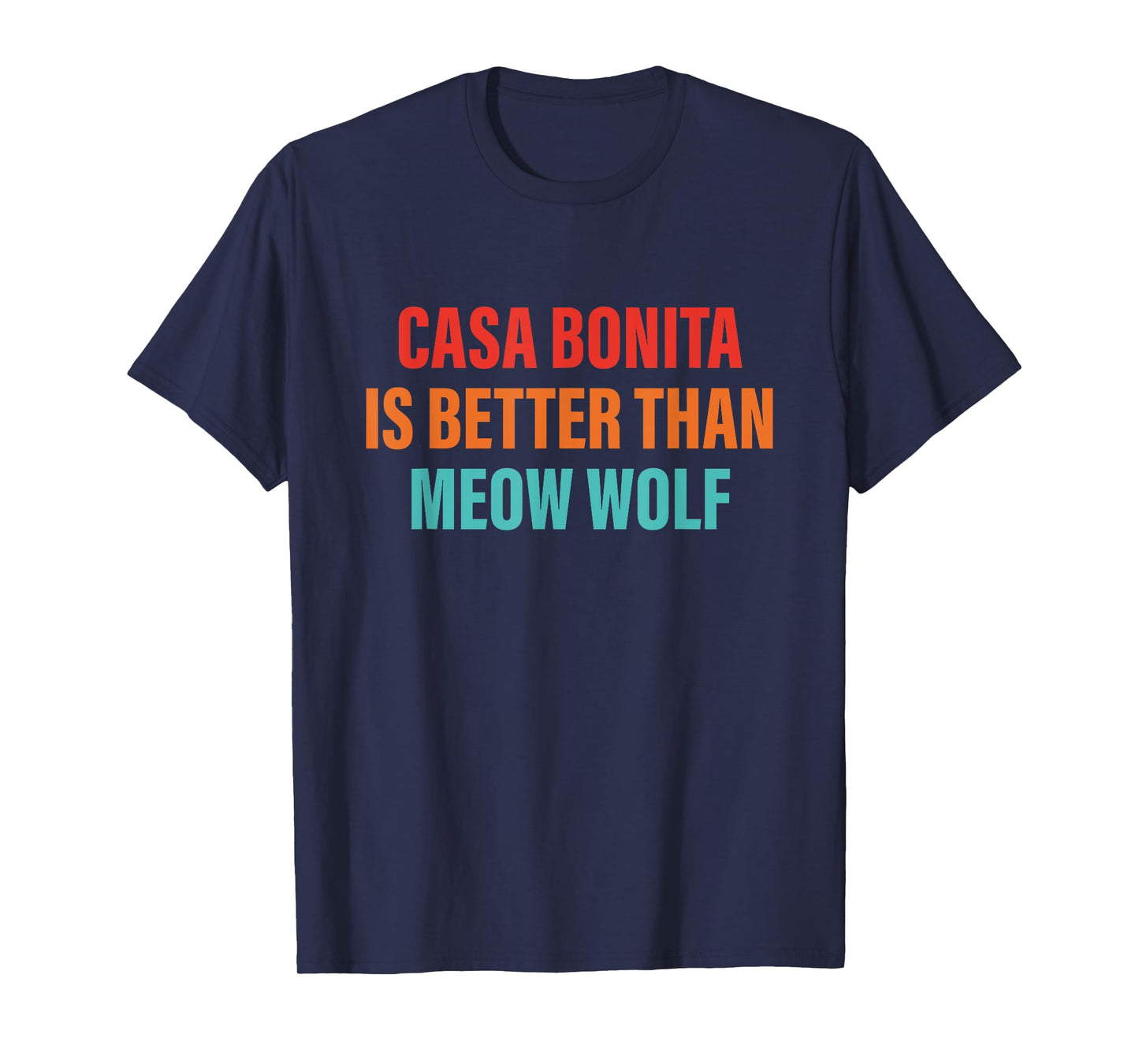 Casa Bonita Is Better Than Meow Wolf Vintage Design T-Shirt