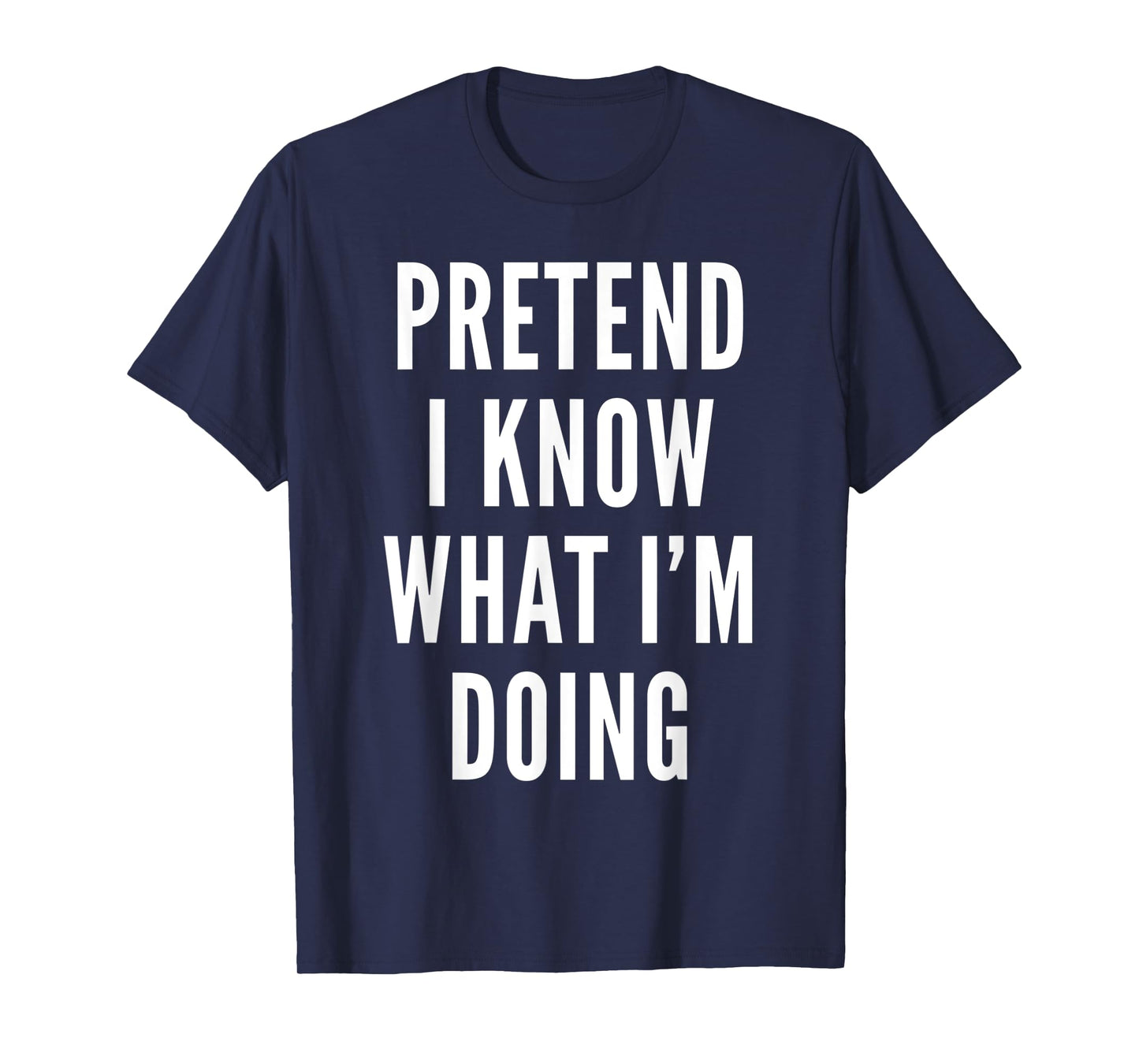 Pretend I Know What I Am Doing Costume Halloween Party T-Shirt