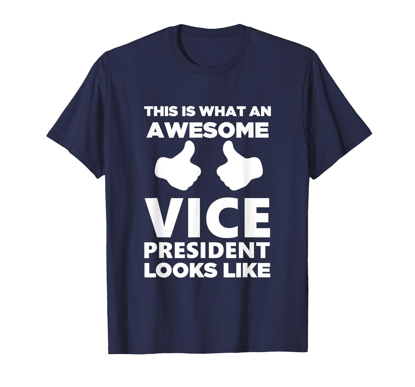 Awesome Vice President Looks Like Cute Gift T-Shirt