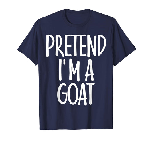 Easy Pretend I'm Goat Costume Gift Funny Farmer Halloween T-Shirt