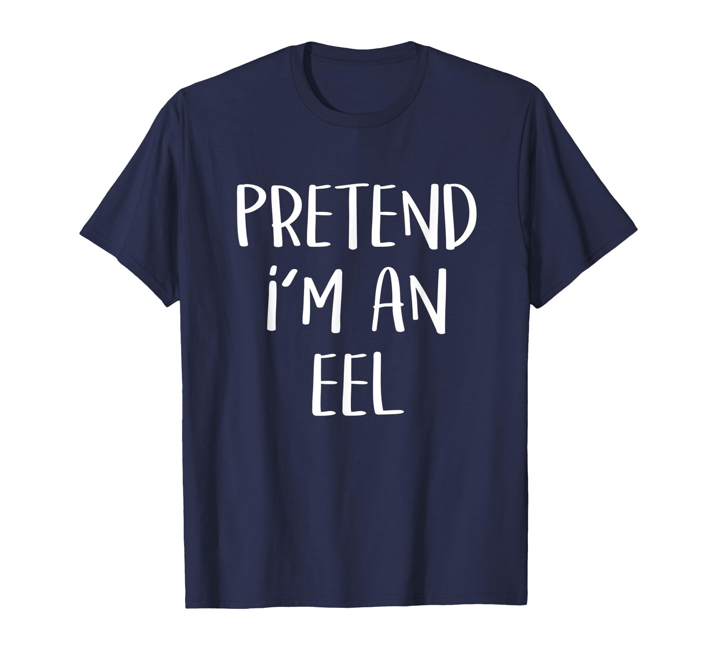 Pretend I'm An Eel Costume Funny Fish Halloween Party T-Shirt