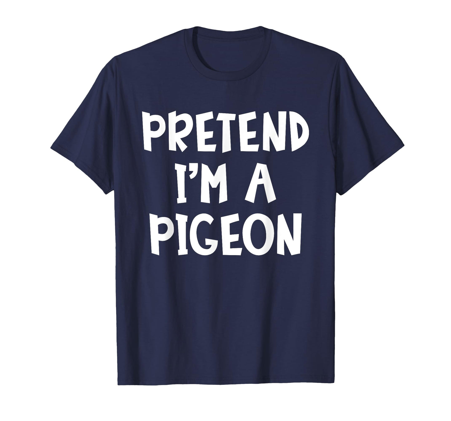 Pretend I'm A Pigeon Matching Costume Lazy Easy Halloween T-Shirt