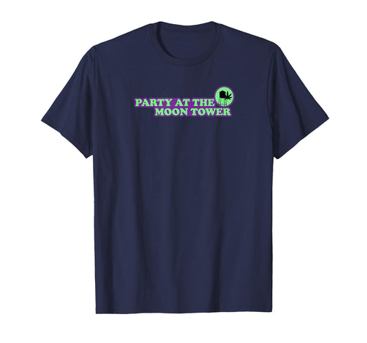 PARTY AT THE MOON TOWER T-Shirt