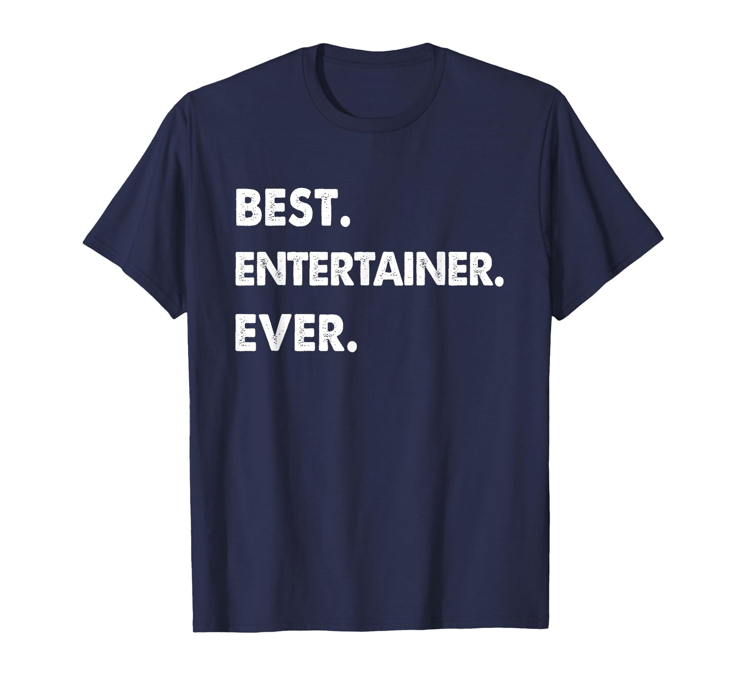 Entertainer Profession Best Entertainer Ever T-Shirt
