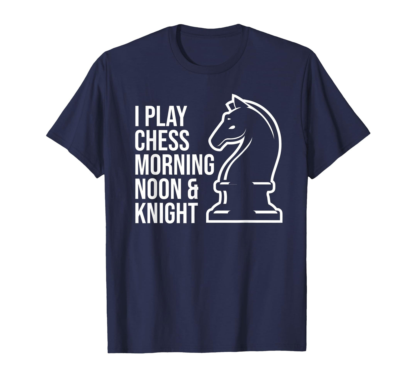 Funny I Play Chess Morning Noon and Knight Boys Girls Mens T-Shirt