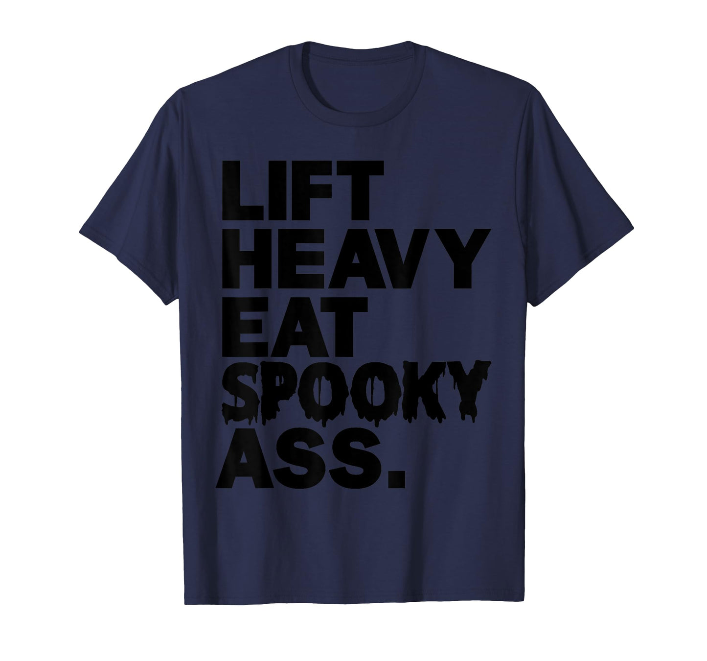 Lift Heavy Eat Spooky Ass Funny Halloween Adult Workout Gym T-Shirt