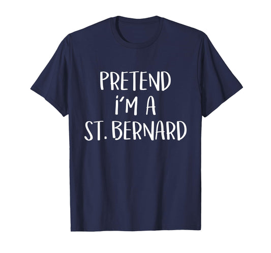 Pretend I'm A St. Bernard Dog Costume Funny Halloween Party T-Shirt