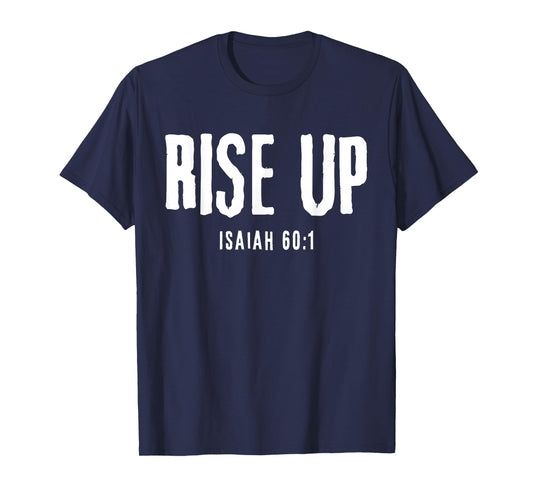 Rise UP Isaiah 60:1 Christian Faith Bold Patriot T-Shirt