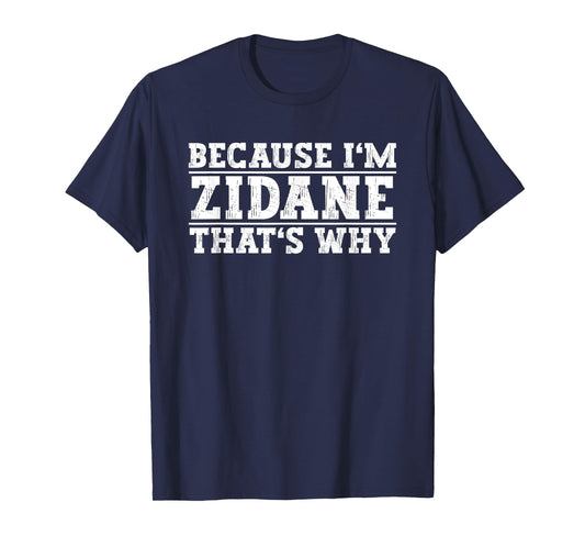 Because I'm Zidane That's why the name Zidane T-Shirt