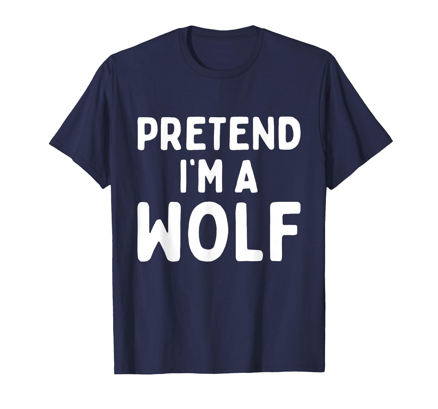 Pretend I'm A Wolf Funny Lazy Easy Halloween Costume Animal T-Shirt