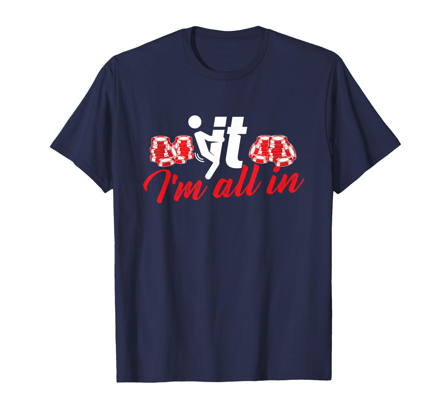 It I'm All - Funny Poker Card Player Casino Gambler Gambling T-Shirt