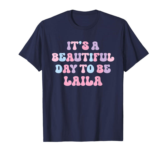 Laila Beautiful Day Funny Personalized Laila Birthday T-Shirt