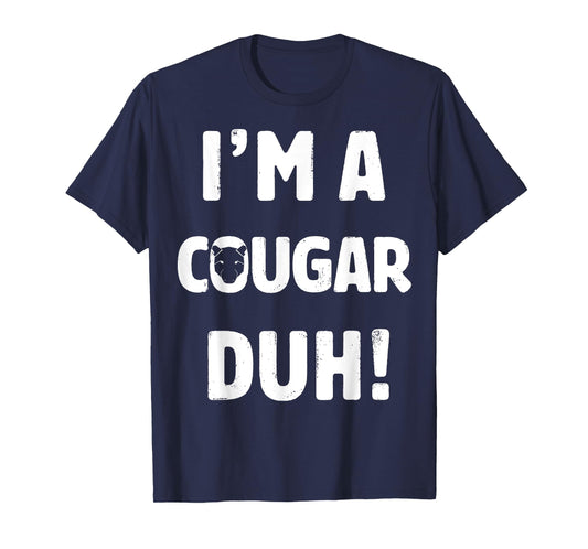 I'm A Cougar Duh Tee Great Halloween And Christmas Gift T-Shirt
