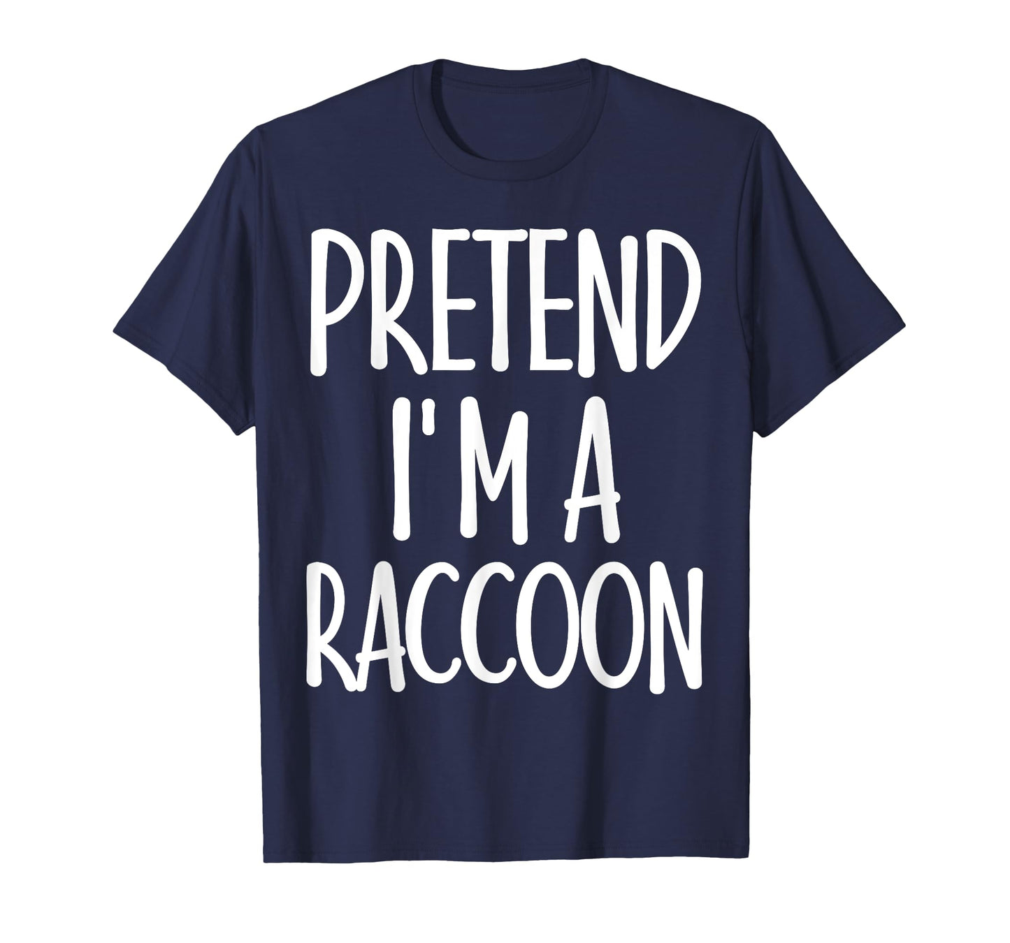 Easy Pretend I'm Raccoon Costume Gift for Halloween Racoon T-Shirt