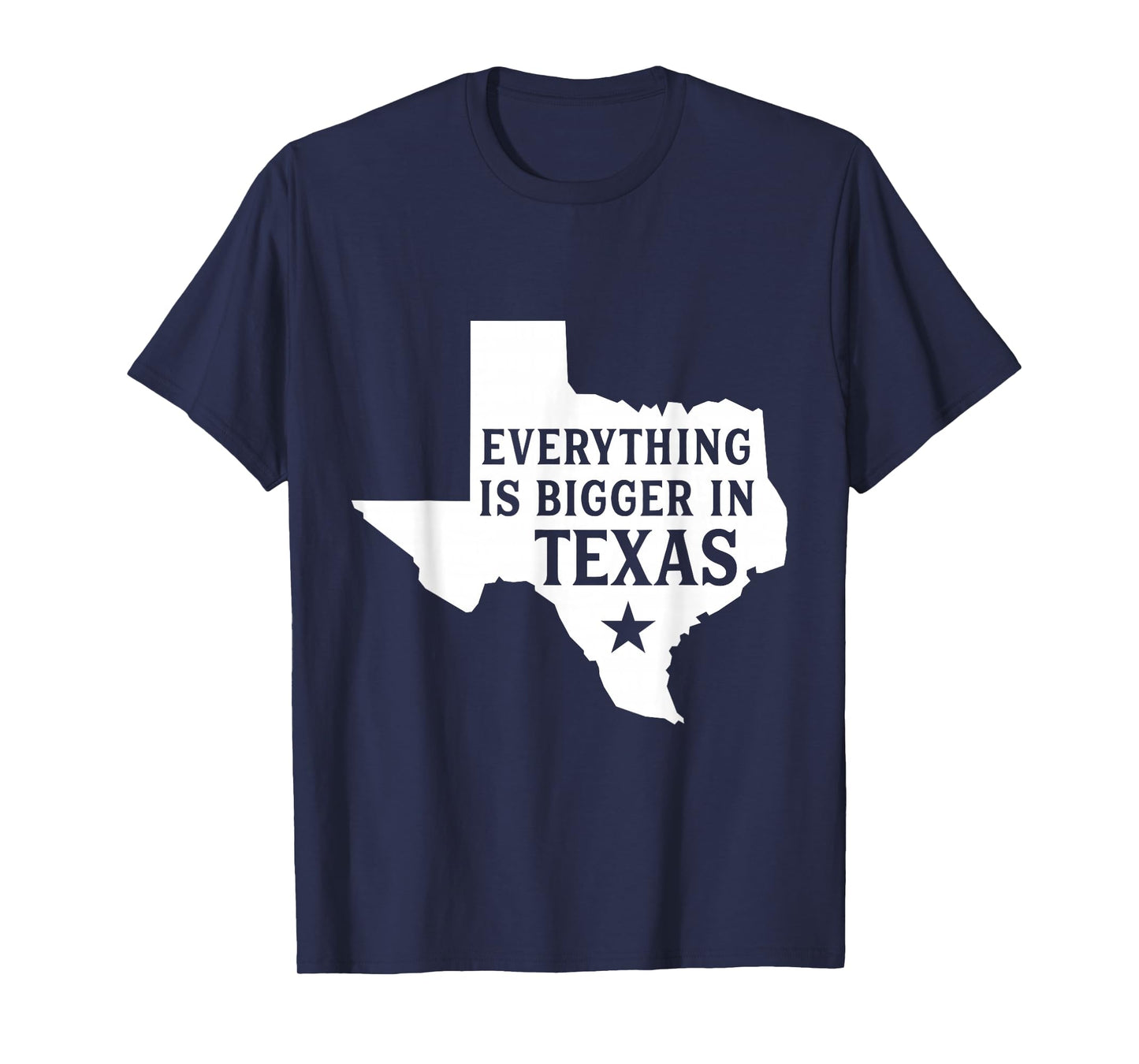Everything Is Bigger In Texas Funny Texan T-Shirt